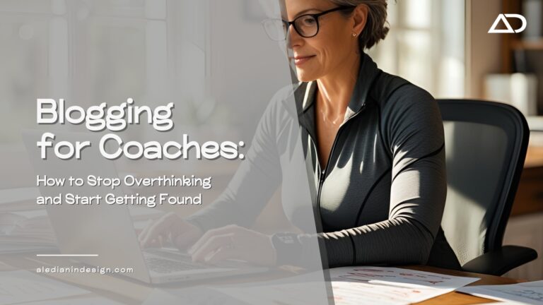 Blogging for Coaches: How to Stop Overthinking and Start Getting Found